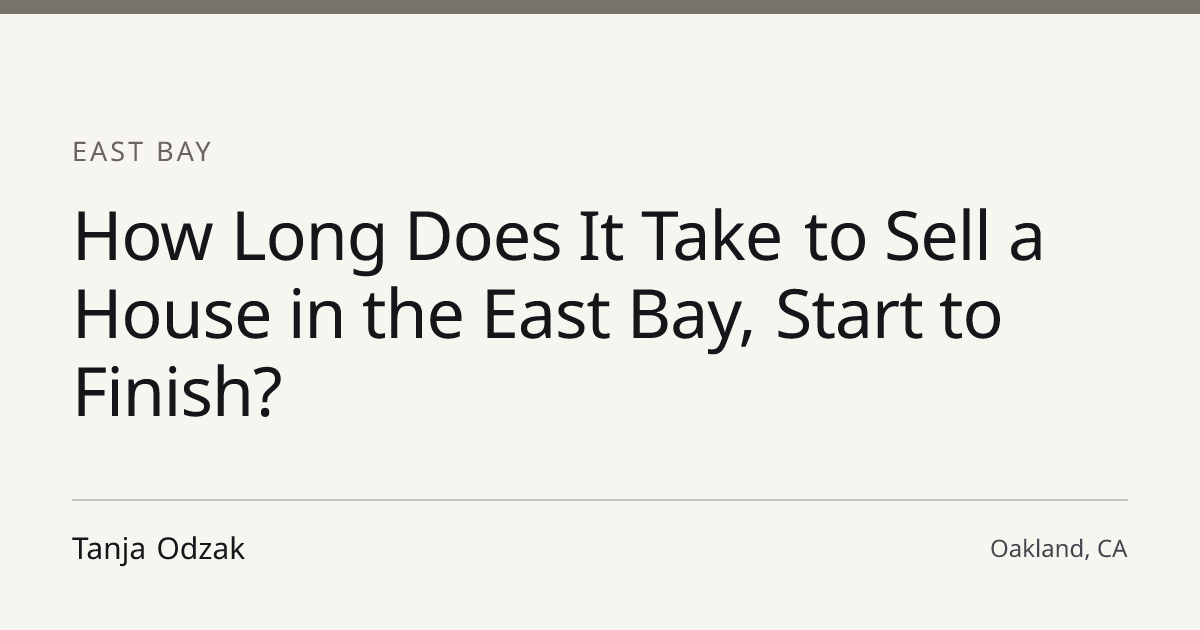 Title card for the article: How Long Does It Take to Sell a House in the East Bay, Start to Finish?