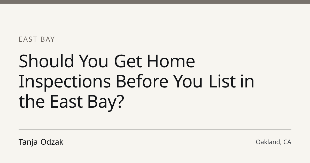 Title card for the article: Should You Get Home Inspections Before You List in the East Bay?